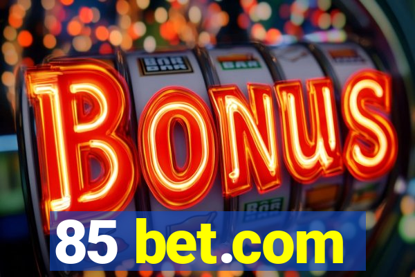 85 bet.com